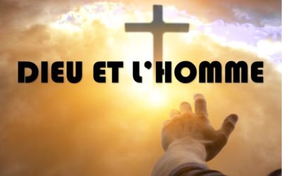 L’HOMME ET DIEU (Prédication du 15 Septembre)