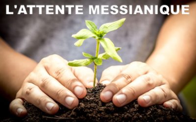 L’ATTENTE MESSIANIQUE (Prédication du 08 Décembre 2019)