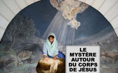 LE MYSTÈRE AUTOUR DU CORPS DE JÉSUS (Prédication de Noël 2019)