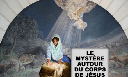 LE MYSTÈRE AUTOUR DU CORPS DE JÉSUS (Prédication de Noël 2019)