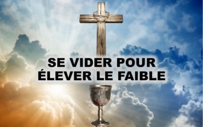 SE VIDER POUR ÉLEVER LE FAIBLE (Prédication du 02 Février 2020)