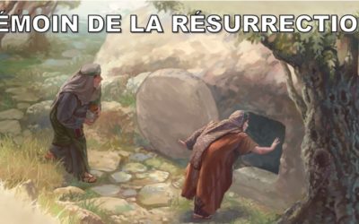 TÉMOIN DE LA RÉSURRECTION (Prédication du 12 Avril 2020)