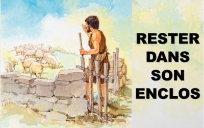 RESTER DANS SON ENCLOS (Prédication du 03 Mai)