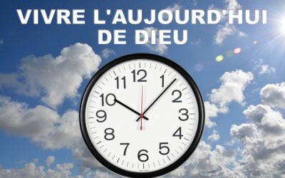 VIVRE L’AUJOURD’HUI DE DIEU (Prédication du 24 Mai)