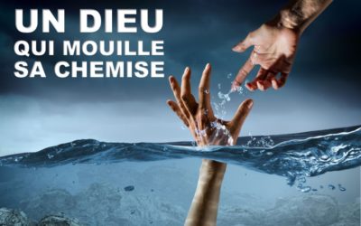 UN DIEU QUI MOUILLE SA CHEMISE (Prédication du 22 Novembre 2020)