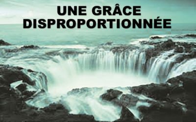 LA GRÂCE DISPROPORTIONNEE (Prédication du 20 Décembre 2020)