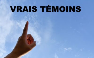 VRAIS TEMOINS (Prédication du 14 Février 2021)