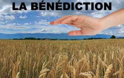 LA BENEDICTION (Prédication 03 Octobre 2021)