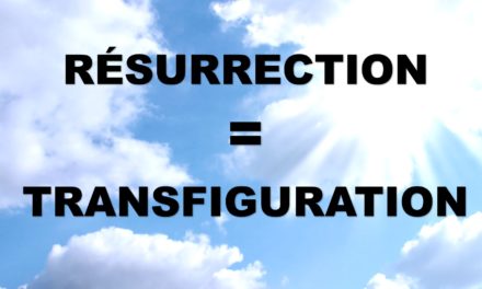 RESURRECTION = TRANSFIGURATION (Prédication 13/02)
